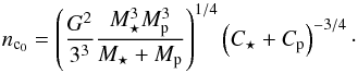 \begin{equation} \label{nc0} n_{\rm c_0} = {\left( \frac{G^2}{3^3}\frac{M_\star^3 \subrm{M}{p}^3}{M_\star + \subrm{M}{p} } \right)}^{1/4} \left(\subrm{C}{\star} + \subrm{C}{p}\right)^{-3/4}\cdot \end{equation}