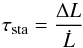 \begin{equation} \subrm{\tau}{sta}=\frac{\Delta L}{\dot{L}} \end{equation}