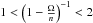 \hbox{$1<\left(1- \frac{\Omega}{n}\right)^{-1} < 2$}