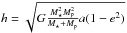 \hbox{$h=\sqrt{G \frac{\subrm{M}{\star}^2\subrm{M}{p}^2}{\subrm{M}{\star}+\subrm{M}{p}} a (1-e^2)}$}