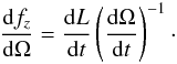 \begin{eqnarray} \frac{{\rm d} \subrm{f}{\it{z}}}{{\rm d}\Omega} = \frac{{\rm d} L}{{\rm d} t} \left(\frac{{\rm d} \Omega}{{\rm d} t} \right)^{-1}\cdot \end{eqnarray}