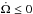 \hbox{$\dot{\Omega}\leq 0$}