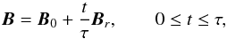 \begin{equation} {\vec{B}}={\vec{B}}_0+\frac{t}{\tau}{\vec{B}}_{r}, \qquad 0\leq t\leq\tau, \label{eq:B} \end{equation}