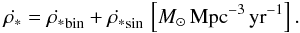 \appendix \setcounter{section}{1} \begin{eqnarray} \label{sfr} \dot{\rho_*}=\dot{\rho_*}_{\rm bin}+\dot{\rho_*}_{\rm sin} \, \left[M_\odot\,{\rm Mpc}^{-3}\,{\rm yr}^{-1}\right]. \end{eqnarray}
