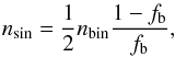 \appendix \setcounter{section}{1} \begin{eqnarray} n_{\rm sin}=\frac{1}{2}n_{\rm bin}\frac{1-f_{\rm b}}{f_{\rm b}}, \end{eqnarray}
