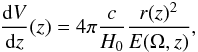 \begin{eqnarray} \frac{{\rm d}V}{{\rm d}z}(z)=4 \pi \frac{c}{H_0} \frac{r(z)^2}{E(\Omega,z)}, \end{eqnarray}