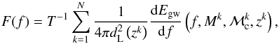 \begin{eqnarray} F(f)= T^{-1} \sum_{k=1}^{N} \frac{1}{4 \pi d_{\rm L}^2\left(z^k\right)} \frac{{\rm d}E_{\rm gw}}{{\rm d}f}\left(f,M^k,\mathcal{M}_{\rm c}^k,z^k\right), \label{eq:flux} \end{eqnarray}