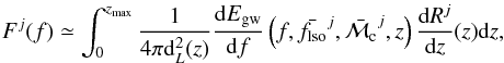 \begin{eqnarray} F^j(f) \simeq \int_0^{z_{\max}} \frac{1}{4 \pi {\rm d}_L^2(z)} \frac{{\rm d}E_{\rm gw}}{{\rm d}f}\left(f,\bar{f_{\rm lso}}^j,\bar{\mathcal{M}_{\rm c}}^j,z\right) \frac{{\rm d}R^j}{{\rm d}z}(z){\rm d}z, \label{eq:flux_anal} \end{eqnarray}