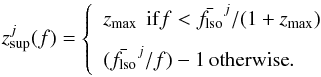 \begin{eqnarray} z_{\rm sup}^j (f)= \left\lbrace \begin{array}{l} z_{\max} \,\ \mathrm{ if} f < \bar{f_{\rm lso}}^j/(1+z_{\max})\\[2mm] (\bar{f_{\rm lso}}^j / f)-1 \, \mathrm{otherwise}.\\ \end{array} \right. \label{eq-zsup} \end{eqnarray}