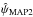\hbox{$\hat{\psi}_{\text{MAP2}}$}
