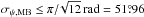 \hbox{$\sigma_{\psi,\mathrm{MB}} \le \pi/\!\sqrt{12} \, \mathrm{rad} = 51\fdg96$}