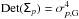 \hbox{$\mathrm{Det}(\tens{\Sigma}_p)=\sigma_{p,\mathrm{G}}^4$}