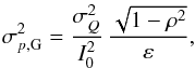 \begin{equation} \sigma_{p,\mathrm{G}}^2 = \frac{\sigma_{Q}^2}{I_0^2}\, \frac{\sqrt{1-\rho^2}}{\varepsilon}, \end{equation}