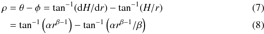 \begin{eqnarray} \rho &=& \theta-\phi = \tan^{-1} ({\rm d}H/{\rm d}r) - \tan^{-1} (H/r) \\ &=& \tan^{-1} \left( \alpha r^{\beta-1}\right) - \tan^{-1} \left( \alpha r^{\beta-1}/\beta\right) \label{eq : rho} \end{eqnarray}