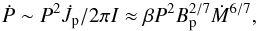 \begin{equation} \dot{P} \sim P^2 \dot{J}_{\rm p}/2 \pi I \approx \beta P^2 B_{\rm p}^{2/7} \dot{M} ^{6/7}, \end{equation}