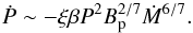 \begin{equation} \dot{P} \sim - \xi \beta P^2 B_{\rm p}^{2/7} \dot{M}^{6/7}. \label{otto} \end{equation}
