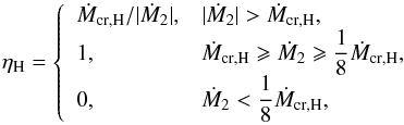 \appendix \setcounter{section}{1} \begin{equation} \label{eq:a1} \eta_{\rm{H}} = \left\{ \begin{array}{ll} \dot{M}_{\rm{cr,H}}/|\dot{M}_{\rm{2}}|, &\displaystyle |\dot{M}_{\rm{2}}| > \dot{M}_{\rm{cr,H}}, \\ 1, &\displaystyle \dot{M}_{\rm{cr,H}} \geqslant \dot{M}_{\rm{2}} \geqslant\frac{1}{8}\dot{M}_{\rm{cr,H}},\\ 0, &\displaystyle \dot{M}_{\rm{2}} < \frac{1}{8}\dot{M}_{\rm{cr,H}}, \end{array} \right. \end{equation}