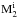 \hbox{$\rm{M^{i}_{2}}$}