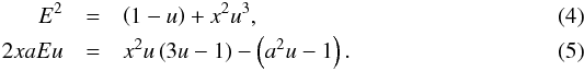 \begin{eqnarray} E^2 &=& \left(1-u\right) + x^2u^3, \label{equsis1a} \\ 2xaEu &=& x^2u\left(3u-1\right) - \left(a^2u - 1\right) \label{equsis1b}. \end{eqnarray}