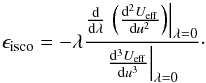\begin{equation} \epsilon_{\rm isco} = - \lambda \frac{\frac{{\rm d}}{{\rm d}\lambda}\left.\left(\frac{{\rm d}^2U_{\rm eff}}{{\rm d}u^2}\right)\right|_{\lambda = 0}}{\left.\frac{{\rm d}^3U_{\rm eff}}{{\rm d}u^3}\right|_{\lambda=0}}\cdot \end{equation}