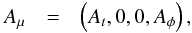 \begin{eqnarray} A_{\mu} &=& \left(A_t,0,0,A_\phi\right), \nonumber \end{eqnarray}