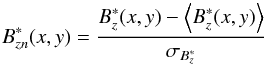\begin{eqnarray*} B^*_{zn}(x,y)=\frac{\displaystyle B^*_z(x,y)-\left\langle B^*_z(x,y)\right\rangle}{\displaystyle \sigma_{B^*_z}} \end{eqnarray*}