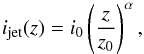\begin{equation} i_\mathrm{jet}(z) = i_0 \left(\frac{z}{z_0}\right)^{\alpha}, \end{equation}
