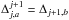 \hbox{$\Delta^{j + 1}_{j, a} = \Delta_{j + 1, b}$}
