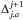 \hbox{$\Delta^{j + 1}_{j, a}$}