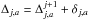 \hbox{$\Delta_{j, a} = \Delta^{j + 1}_{j, a} + \delta_{j, a}$}