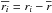 \hbox{$\overline{r_i} = r_i - \overline{r}$}