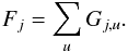 \begin{equation} F_{j} = \sum_{u} G_{j, u}. \end{equation}