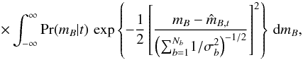 \appendix \setcounter{section}{1} \begin{equation} \label{equation:evidence2} \qquad\;\times \int_{-\infty}^\infty \prob(\offset_B | t) \, \exp \left\{ -\frac{1}{2} \left[ \frac{ \offset_B - \est{\offset}_{B,t} } {\left(\sumband 1/\sigma_\band^2\right)^{-1/2}} \right]^2 \right\} \, \diff \offset_B, \end{equation}