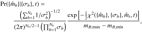 \appendix \setcounter{section}{1} \begin{eqnarray} &&\prob(\data | \noise, t) = \nonumber \\ &&\qquad \frac{ \left(\sumband 1/\sigma_\band^2\right)^{-1/2} } {(2 \pi)^{\nband/2 - 1} \left( \prodband \sigma_\band \right)} \frac{ \exp\left[ -\frac{1}{2} \chi^2(\data, \noise, \est{\offset}_t, t) \right]} {\offset_{B,\maximum} - \offset_{B,\minimum}}, \end{eqnarray}