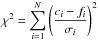\hbox{$\chi^2 = \displaystyle\sum_{i=1}^{N}\Bigg(\frac{c_i-f_i}{\sigma_i}\Bigg)^2$}