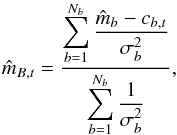 \begin{equation} \hat{m}_{B,t} =\frac{ \displaystyle\sum\limits_{b=1}^{N_b} \frac{\hat{m}_b-c_{b,t}} {\sigma_b^2} } { \displaystyle\sum\limits_{b=1}^{N_b}\frac{1}{\sigma_b^2} }, \label{weighted_mean} \end{equation}