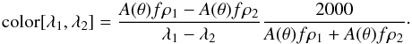 \begin{equation} \text{color} [\lambda _{1},\lambda _{2}]=\frac{A(\theta) f\rho _{1}-A(\theta) f\rho _{2}}{\lambda _{1}-\lambda _{2}}\frac{2000}{A(\theta) f\rho _{1}+A(\theta) f\rho _{2}}\cdot \end{equation}