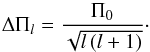 \begin{equation} \Delta \Pi_l = \frac{\Pi_0}{\sqrt{l\left(l+1\right)}}\cdot \label{eq2} \end{equation}