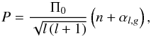 \begin{equation} P = \frac{\Pi_0}{\sqrt{l\left(l+1\right)}}\left(n + \alpha_{l,g}\right), \end{equation}