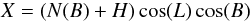 $$\noindent X=(N(B)+H) \cos (L) \cos (B)$$