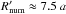 \hbox{$R^{\prime}_{\rm num}\approx 7.5~a$}