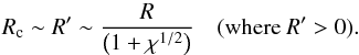 \begin{equation} R_{\rm c}\sim R^{\prime} \sim \frac{R}{\left( 1+\chi^{1/2}\right)}\quad \text{(where }R^{\prime}>0). \label{equ2} \end{equation}