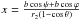 \hbox{$x=\frac{b\cos\psi+b\cos\varphi}{r_2(1-\cos\theta)}$}