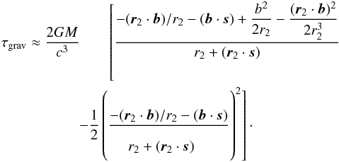 \begin{eqnarray} \label{sh_new_3} \tau_{\rm grav} \approx \dfrac{2GM}{c^{3}} &&\left[\dfrac{-({\vec r}_{2}\cdot{\vec b})/r_{2}-({\vec b}\cdot{\vec s})+\dfrac{b^2}{2r_2}-\dfrac{({\vec r}_{2}\cdot{\vec b})^2}{2r^3_2}}{r_{2}+({\vec r}_{2}\cdot{\vec s})}\right. \nonumber\\ &&\left.\hspace*{-7.5mm}-\frac{1}{2}\left(\dfrac{-({\vec r}_{2}\cdot{\vec b})/r_{2}-({\vec b}\cdot{\vec s})}{r_{2}+({\vec r}_{2}\cdot{\vec s})\phantom{\frac{\frac{1^2}{2^2}}{\frac{1^2}{2^2}}}}\right)^{2}\right]\cdot \end{eqnarray}