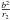 \hbox{$\frac{b^2}{r_2}$}