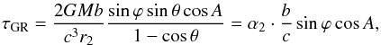 \begin{eqnarray} \label{arb_teta} \tau_{\rm GR} = \frac{2GMb}{c^{3}r_2}\frac{\sin\varphi\sin\theta\cos A}{1-\cos\theta} = \alpha_{2}\cdot\frac{b}{c}\sin\varphi\cos A, \end{eqnarray}