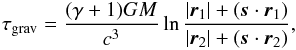\begin{eqnarray} \label{shapiro} \tau_{\rm grav}=\frac{(\gamma+1)GM}{c^3} \ln \frac{|{\vec r}_1|+({\vec s} \cdot {\vec r}_1)}{|{\vec r}_2 |+({\vec s}\cdot{\vec r_2})}, \end{eqnarray}