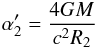\begin{eqnarray} \label{Einstein_classic} \alpha'_{2} = \frac{4GM}{c^{2}R_{2}} \end{eqnarray}