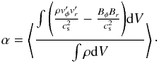 \begin{equation} \alpha = \left\langle \frac{ \int \Bigg( \frac{\rho v'_{\phi}v'_{r}}{c_{\rm s}^2} - \frac{B_{\phi}B_{r}}{c_{\rm s}^2}\Bigg){\rm d}V} {\int \rho {\rm d}V} \right\rangle\cdot \label{eq:ALPHA} \end{equation}
