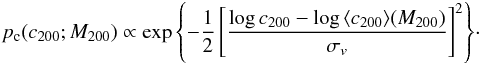 \begin{eqnarray} p_{\rm c}(c_{200}; M_{200}) \propto \exp{\left \{- \frac{1}{2} \left [ \frac{\log{c_{200}} - \log{\langle c_{200} \rangle(M_{200})}}{\sigma_v} \right ]^2 \right \}} \label{eq: pclog}\cdot \end{eqnarray}